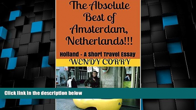 Big Deals  The Absolute Best of Amsterdam, Netherlands!!!: Holland - A Short Travel Essay  Full