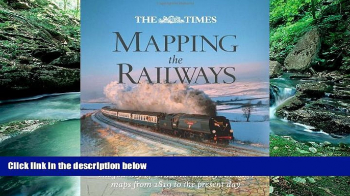 Big Sales  The Times Mapping the Railways: The Journey of Britain s Railways Through Maps from