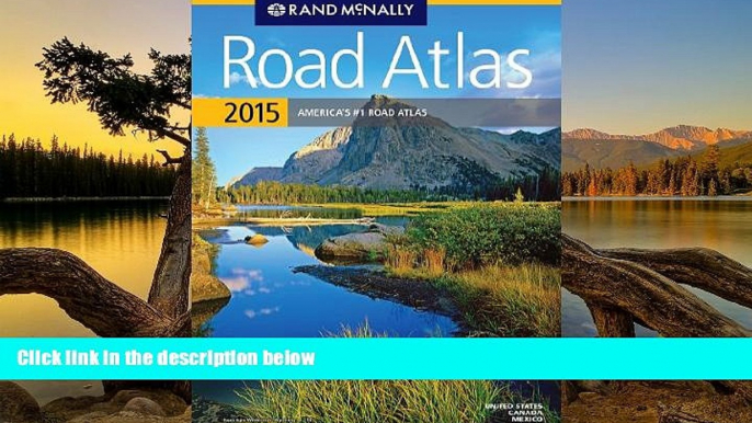 READ NOW  Rand Mcnally 2015 Road Atlas (Rand Mcnally Road Atlas: United States, Canada, Mexico)