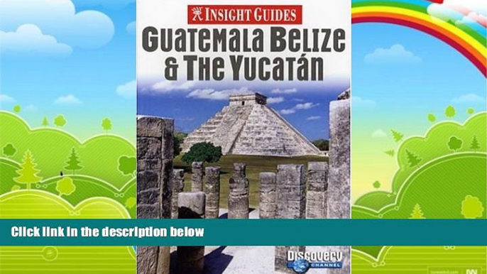 Books to Read  Insight Guides Guatemala Belize   the Yucatan (Insight Guide Guatemala, Belize