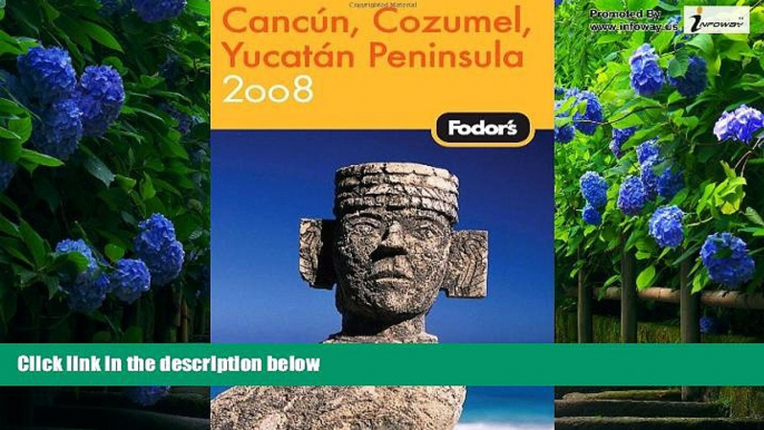 Big Deals  Fodor s Cancun, Cozumel   the Yucatan Peninsula 2008 (Fodor s Gold Guides)  Best Seller