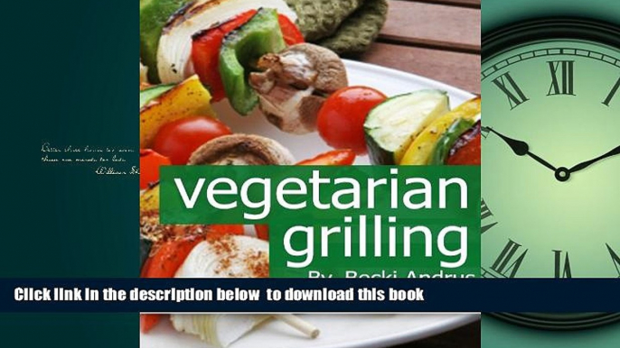liberty books  Vegetarian Grilling: Healthy Recipes for Outdoor Cooking (Healthy Natural Recipes