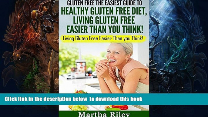 Best books  GLUTEN FREE: The Easiest Guide to Healthy Gluten Free Diet: LIVING GLUTEN FREE EASIER