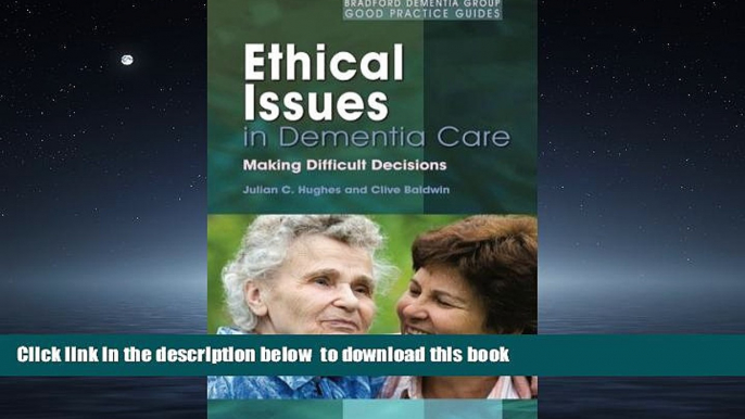 Best book  Ethical Issues in Dementia Care: Making Difficult Decisions (Bradford Dementia Group