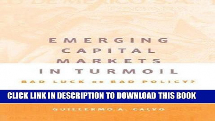 Ebook Emerging Capital Markets in Turmoil: Bad Luck or Bad Policy?: 1st (First) Edition Free Read