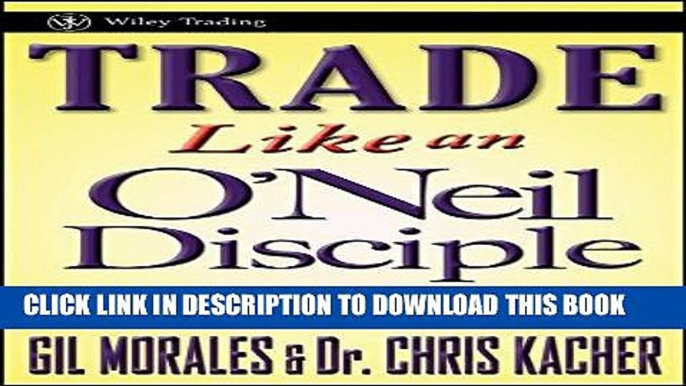 Best Seller Trade Like an O Neil Disciple: How We Made 18,000% in the Stock Market Free Read