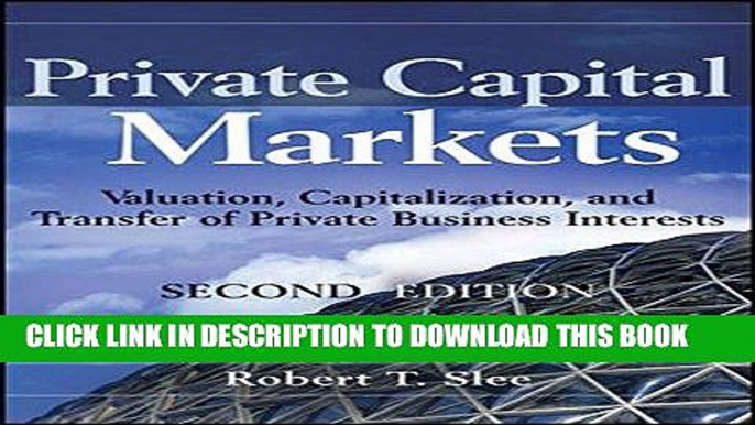 Best Seller Private Capital Markets, + Website: Valuation, Capitalization, and Transfer of Private