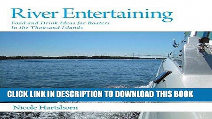 Ebook River Entertaining - Food and Drink Ideas for Boaters in the Thousand Islands Free Read