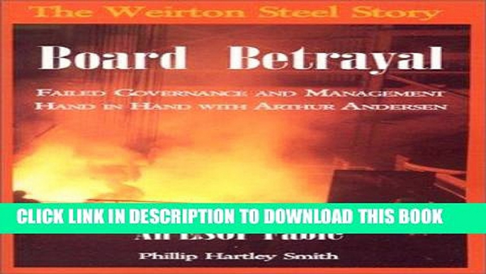 Best Seller Board Betrayal: The Weirton Steel Story: Failed Governance and Management Hand in Hand