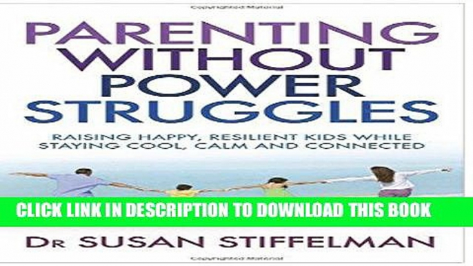 [PDF] Parenting Without Power Struggles: Raising Joyful, Resilient Kids While Staying Cool, Calm