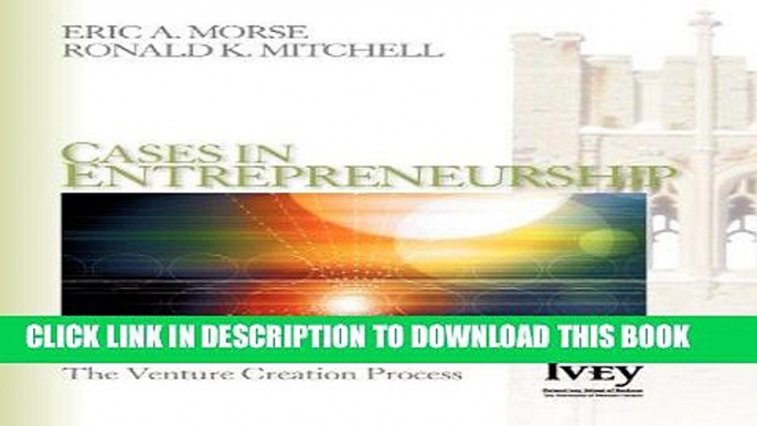 Best Seller Cases in Entrepreneurship: The Venture Creation Process (The Ivey Casebook Series)