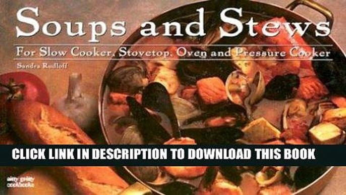 Ebook Soups   Stews: For Slow Cooker, Stovetop, Oven and Pressure Cooker (Nitty Gritty Cookbooks)