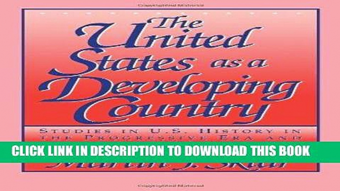 Best Seller The United States as a Developing Country: Studies in U.S. History in the Progressive