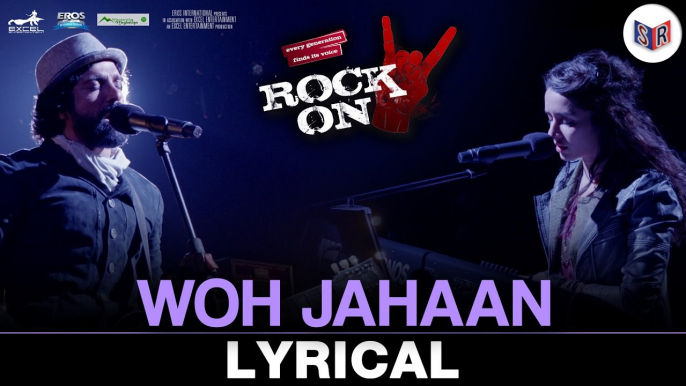 Woh Jahaan – [Full Audio Song with Lyrics] – Rock On 2 [2016] FT. Farhan Akhtar & Shraddha Kapoor & Arjun Rampal & Purab