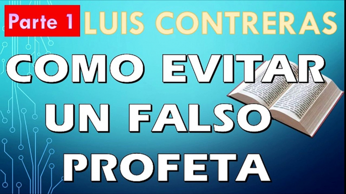 Como evitar a un falso profeta Parte 1 | Luis Contreras | PREDICACION EXPOSITIVA | PREDICAS CRISTIANAS