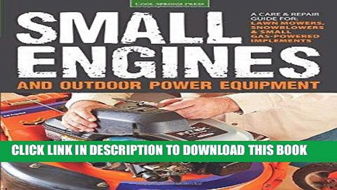 Ebook Small Engines and Outdoor Power Equipment: A Care   Repair Guide for: Lawn Mowers,