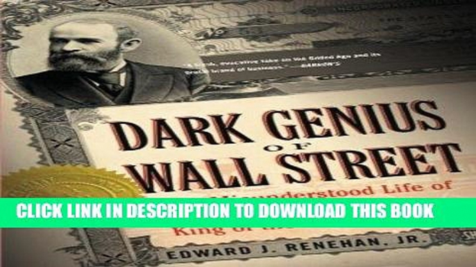 [PDF] Dark Genius of Wall Street: The Misunderstood Life of Jay Gould, King of the Robber Barons