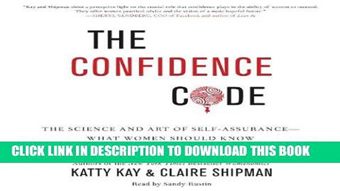 Ebook The Confidence Code: The Science and Art of Self-Assurance--What Women Should Know Free