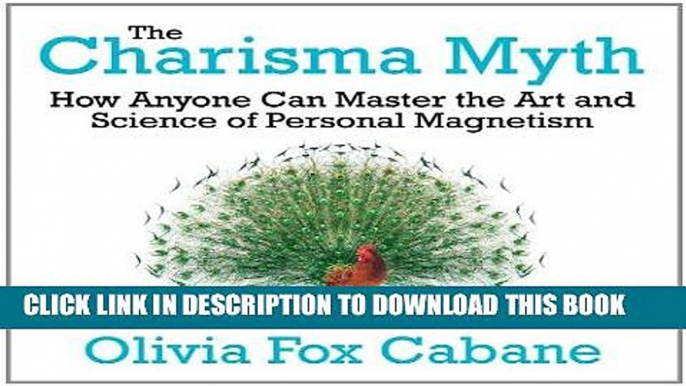 Ebook The Charisma Myth: How Anyone Can Master the Art and Science of Personal Magnetism (Your