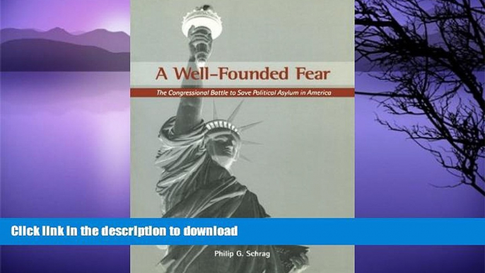 FAVORITE BOOK  A Well-Founded Fear: The Congressional Battle to Save Political Asylum in America