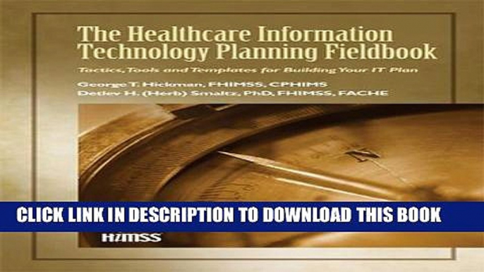 Ebook The Healthcare Information Technology Planning Fieldbook: Tactics, Tools and Templates for