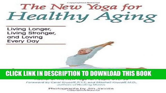 [FREE] Ebook The New Yoga for Healthy Aging: Living Longer, Living Stronger and Loving Every Day