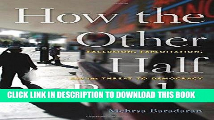 [READ PDF] Kindle How the Other Half Banks: Exclusion, Exploitation, and the Threat to Democracy