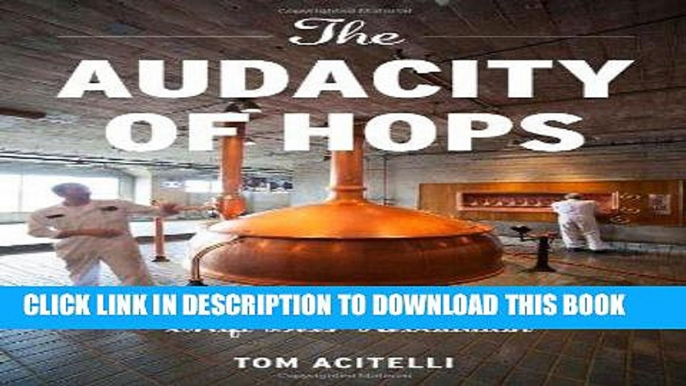 [READ PDF] Kindle The Audacity of Hops: The History of America s Craft Beer Revolution Free Book