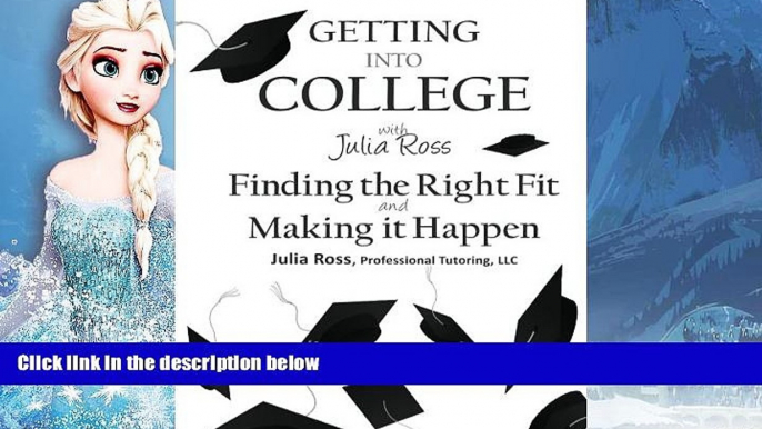 READ NOW  Getting Into College with Julia Ross: Finding the Right Fit and Making it Happen