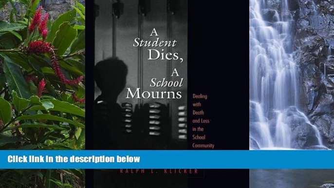 Buy NOW  Student Dies, A School Mourns: Dealing With Death and Loss in the School Community