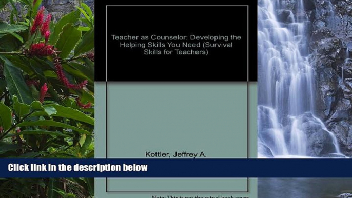 Deals in Books  Teacher as Counselor: Developing the Helping Skills You Need (Survival Skills for