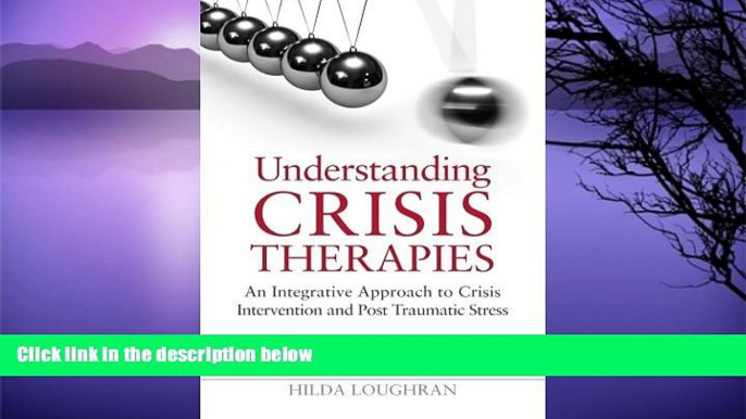 Buy NOW  Understanding Crisis Therapies: An Integrative Approach to Crisis Intervention and Post