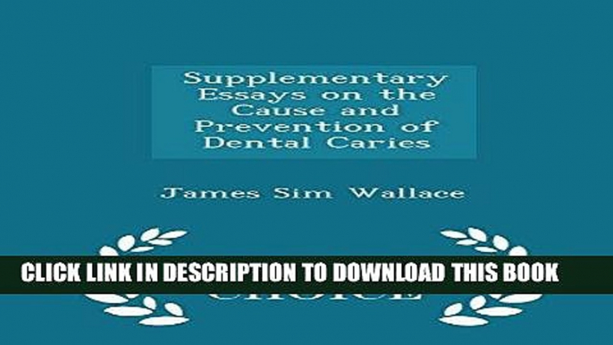 Read Now Supplementary Essays on the Cause and Prevention of Dental Caries - Scholar s Choice