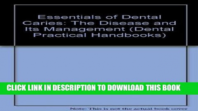 Read Now Essentials of Dental Caries: The Disease and Its Management (Dental Practitioner Handbook