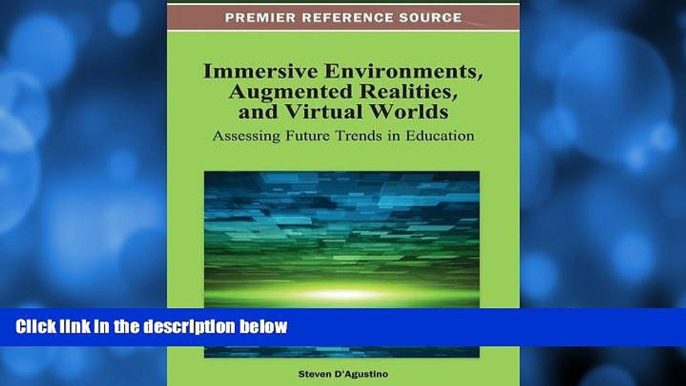 Deals in Books  Immersive Environments, Augmented Realities, and Virtual Worlds: Assessing Future