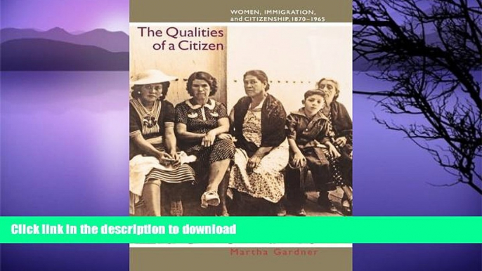 FAVORITE BOOK  The Qualities of a Citizen: Women, Immigration, and Citizenship, 1870-1965 FULL