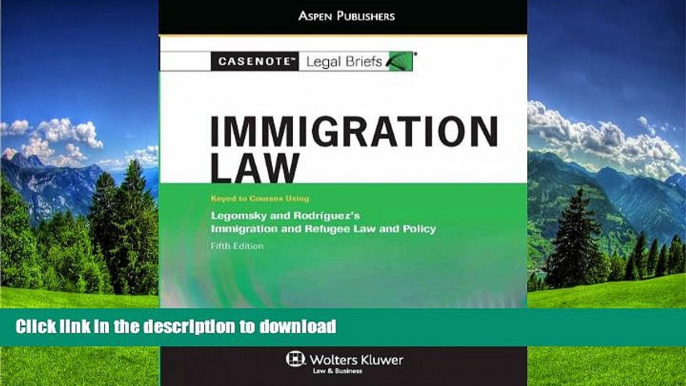 READ  Casenote Legal Briefs: Immigration Law, Keyed to Legomsky and Rodriguez, Fifth Edition FULL