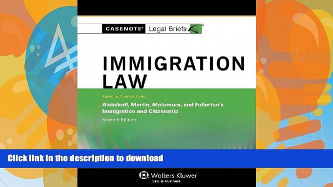 READ  Casenotes Legal Briefs: Immigration Law Keyed to Aleinikoff, Martin, Motomura,   Fullerton,