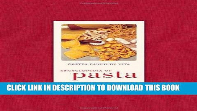 Ebook Encyclopedia of Pasta (California Studies in Food and Culture) Free Read