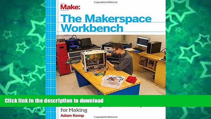 EBOOK ONLINE  The Makerspace Workbench: Tools, Technologies, and Techniques for Making  PDF ONLINE