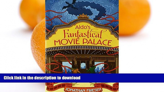 READ BOOK  Aldo s Fantastical Movie Palace  PDF ONLINE