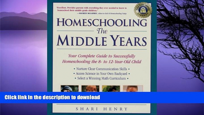 FAVORITE BOOK  Homeschooling: The Middle Years: Your Complete Guide to Successfully Homeschooling