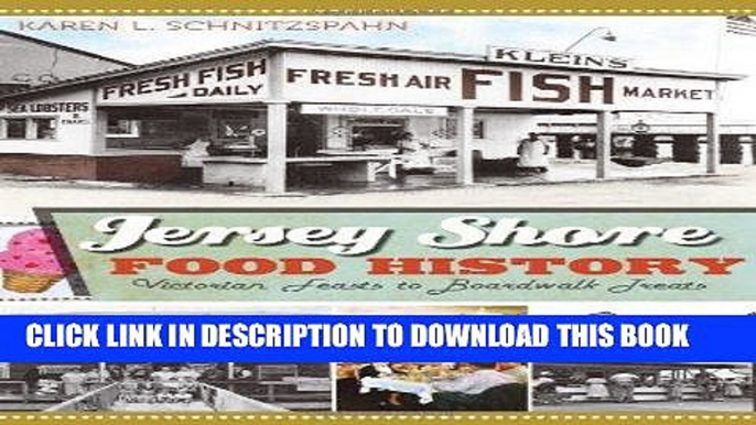 Ebook Jersey Shore Food History:: Victorian Feasts to Boardwalk Treats (Food   Drink) (American