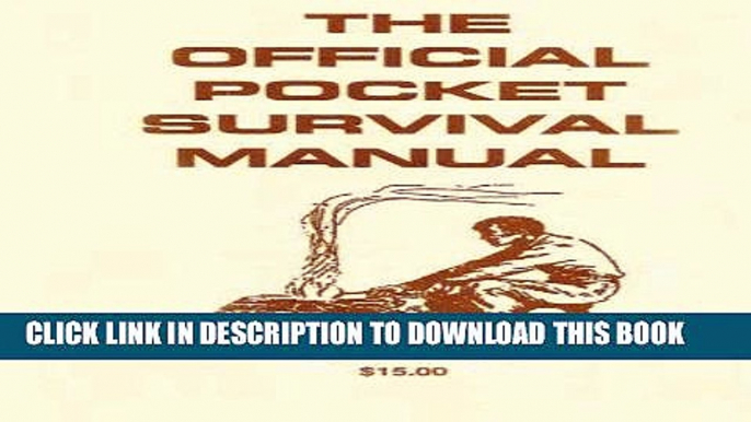 Ebook The Official Pocket Survival Manual: A Life Saving Manual Needed By Every American To Combat