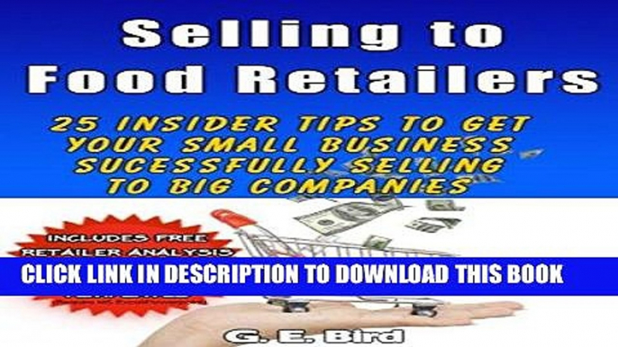 Ebook Selling to Food Retailers: 25 Insider Tips to Get Your Small Business Successfully Selling