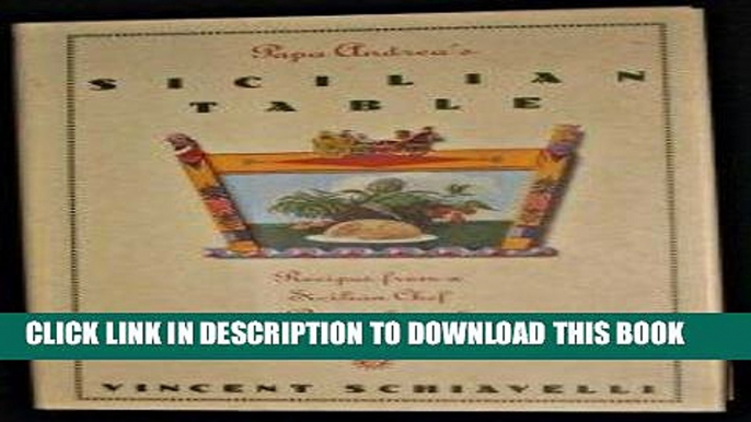 Best Seller Papa Andrea s Sicilian Table: Recipes from a Sicilian Chef As Remembered by His