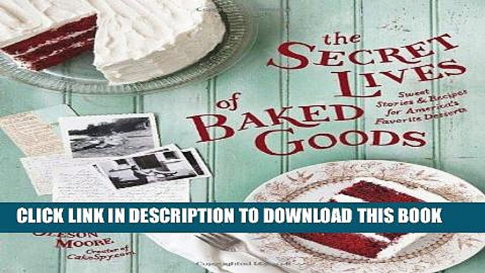 Best Seller The Secret Lives of Baked Goods: Sweet Stories   Recipes for America s Favorite