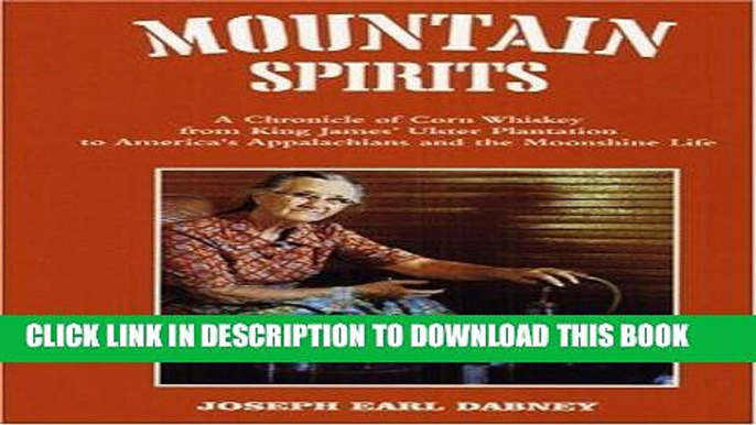 Best Seller Mountain Spirits: A Chronicle of Corn Whiskey from King James  Ulster Plantation to