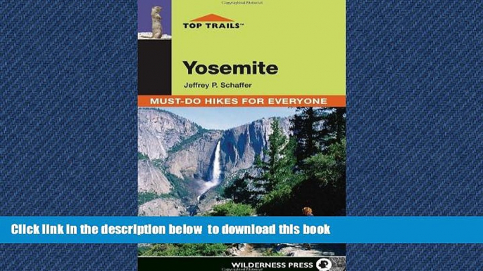 Best book  Top Trails: Yosemite: Must-Do Hikes for Everyone (Top Trails: Must-Do Hikes) BOOOK ONLINE