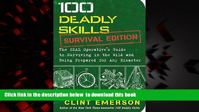 liberty books  100 Deadly Skills: Survival Edition: The SEAL Operative s Guide to Surviving in the